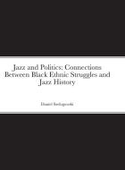 Jazz and Politics di Daniel Szelogowski edito da Lulu.com
