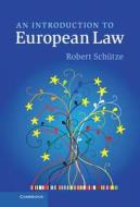 An Introduction To European Law di Robert Schutze edito da Cambridge University Press