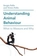 Understanding Animal Behaviour di Sergio (University of Lethbridge Pellis, Vivien (University of Lethbridge Pellis edito da Cambridge University Press