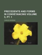 Precedents and Forms in Conveyancing Volume 5, PT. 1 di Charles Davidson edito da Rarebooksclub.com