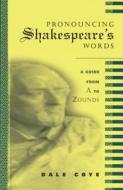 Pronouncing Shakespeare's Words di Dale F. Coye edito da Taylor & Francis Ltd
