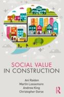 Social Value in Construction di Ani (Nottingham Business School Raiden, Martin (University of New South Wa Loosemore edito da Taylor & Francis Ltd