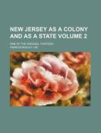 New Jersey As A Colony And As A State V di Francis Bazley Lee edito da Rarebooksclub.com