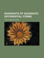 Invariants of Quadratic Differential Forms di Joseph Edmund Wright edito da Rarebooksclub.com