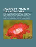Jazz Radio Stations In The United States di Books Llc edito da Books LLC, Wiki Series