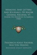 Memoirs, and Letters and Journals, of Major General Riedesel V1: During His Residence in America (1868) di Friedrich Adolf Riedesel, Max Von Eelking edito da Kessinger Publishing