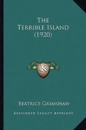 The Terrible Island (1920) di Beatrice Grimshaw edito da Kessinger Publishing
