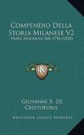 Compendio Della Storia Milanese V2: Parte Moderna 568-1796 (1830) di Giovanni B. De Cristoforis edito da Kessinger Publishing