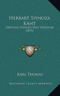 Herbart Spinoza Kant: Dornige Studien Und Versuche (1875) di Karl Thomas edito da Kessinger Publishing