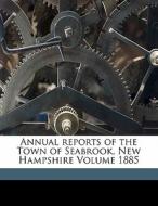 Annual Reports Of The Town Of Seabrook, edito da Nabu Press