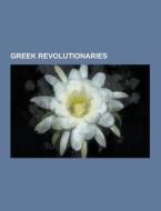 Greek Revolutionaries di Source Wikipedia edito da University-press.org