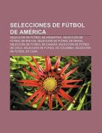 Selecciones de fútbol de América di Fuente Wikipedia edito da Books LLC, Reference Series