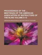 Proceedings Of The Meeting[s] Of The American Association Of Instructors Of The Blind Volume 9-15 di American Association of Blind edito da Rarebooksclub.com