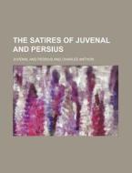 The Satires of Juvenal and Persius di Juvenal edito da Rarebooksclub.com