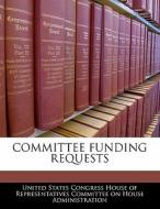 Committee Funding Requests edito da Bibliogov