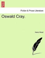 Oswald Cray. Vol. III. di Henry Wood edito da British Library, Historical Print Editions