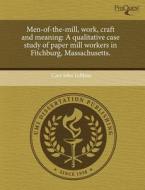 Men-of-the-mill, Work, Craft And Meaning di Cary John LeBlanc edito da Proquest, Umi Dissertation Publishing