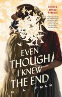 Even Though I Knew the End di C L Polk edito da Tor Publishing Group