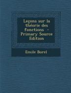 Lecons Sur La Theorie Des Fonctions - Primary Source Edition di Emile Borel edito da Nabu Press