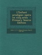 L'Enfant Prodigue; Opera En Cinq Actes - Primary Source Edition edito da Nabu Press