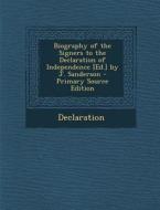 Biography of the Signers to the Declaration of Independence [Ed.] by J. Sanderson di Declaration edito da Nabu Press