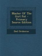 Master of the Girl Pat - Primary Source Edition di Dod Orsborne edito da Nabu Press