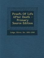 Proofs of Life After Death - Primary Source Edition edito da Nabu Press