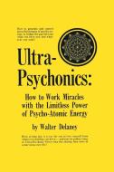 Ultra-Psychonics di Walter Delaney edito da Lulu.com