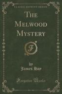 The Melwood Mystery (classic Reprint) di James Hay edito da Forgotten Books