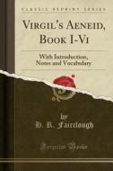 Virgil's Aeneid, Book I-vi di H R Fairclough edito da Forgotten Books