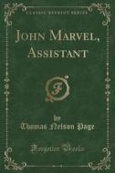 John Marvel, Assistant (classic Reprint) di Thomas Nelson Page edito da Forgotten Books
