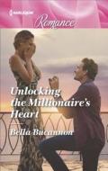 Unlocking the Millionaire's Heart di Bella Bucannon edito da Harlequin Presents