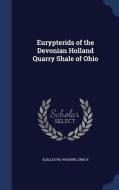 Eurypterids Of The Devonian Holland Quarry Shale Of Ohio di Erik N Kjellesvig-Waering edito da Sagwan Press