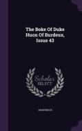 The Boke Of Duke Huon Of Burdeux, Issue 43 di Anonymous edito da Palala Press