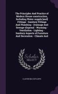 The Principles And Practice Of Modern House-construction, Including Water-supply [and] Fittings - Sanitary Fittings And Plumbing - Drainage And Sewage di G Lister Ed  Sutcliffe edito da Palala Press