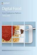 Digital Food: From Paddock to Platform di Tania Lewis edito da BLOOMSBURY ACADEMIC