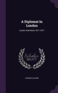 A Diplomat In London di Charles Gavard edito da Palala Press