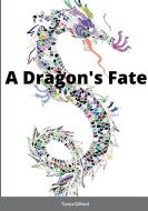 A Dragon's Fate di Tanya Gilford edito da Lulu.com