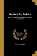 STORIES OF OUR AUTHORS di Hattie E. Macomber edito da WENTWORTH PR