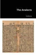 The Analects di Confucius edito da Lulu.com