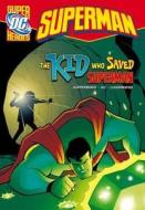 The Kid Who Saved Superman di Paul Kupperberg edito da Capstone Global Library Ltd