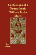 Confessions of a Neurasthenic di William Taylor Marrs edito da ECHO LIB