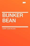 Bunker Bean di Harry Leon Wilson edito da HardPress Publishing