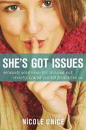 She's Got Issues: Seriously Good News for Stressed-Out, Secretly Scared Control Freaks Like Us di Nicole Unice edito da TYNDALE HOUSE PUBL