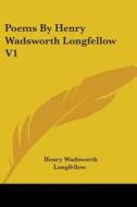 Poems By Henry Wadsworth Longfellow V1 di Henry Wadsworth Longfellow edito da Kessinger Publishing Co