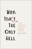 War Isn't the Only Hell di Keith (The City College of New York) Gandal edito da Johns Hopkins University Press