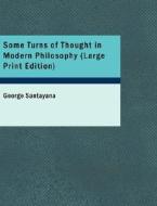 Some Turns of Thought in Modern Philosophy di George Santayana edito da BiblioLife