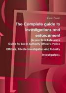 The Complete guide to investigations and enforcement di Sarah Owen edito da Lulu.com