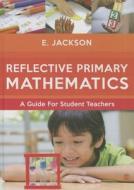 Reflective Primary Mathematics di Elizabeth Jackson edito da SAGE Publications Ltd