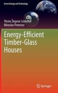 Energy-Efficient Timber-Glass Houses di Vesna Zegarac Leskovar, Miroslav Premrov edito da Springer-Verlag GmbH